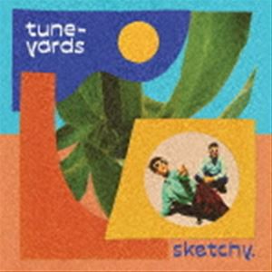 Tune-Yards / sketchy. [CD]