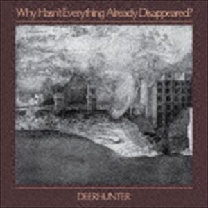 ディアハンター / Why Hasn’t Everything Already Disappeared? [CD]