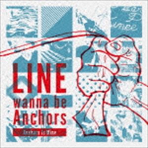 LINE wanna be Anchors / Anchors Is Mine [CD]