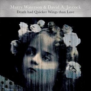 輸入盤 MARRY WATERSON ＆ DAVID A. JAYCOCK / DEATH HAD QUICKER WINGS THAN LOVE [CD]