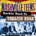 輸入盤 NASHVILLE TEENS / ROCKIN’ BACK TO TOBACCO ROAD [CD]