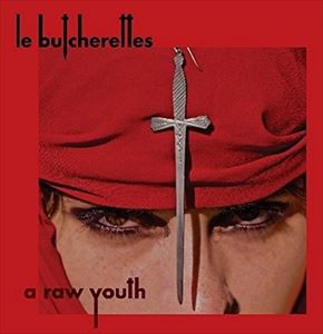 輸入盤 LE BUTCHERETTES / RAW YOUTH [CD]