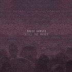 輸入盤 THESE GHOSTS / STILL THE WAVES [CD]