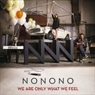 輸入盤 NONONO / WE ARE ONLY WHAT WE FEEL [CD]