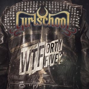 輸入盤 GIRLSCHOOL / WTFORTYFIVE? [CD]