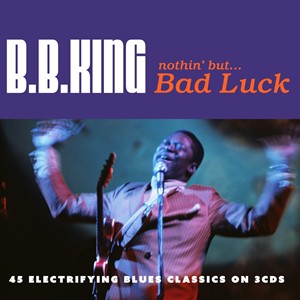 輸入盤 B.B. KING / NOTHIN’ BUT... BAD LUCK [3CD]