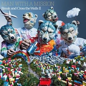 輸入盤 MAN WITH A MISSION / BREAK AND CROSS THE WALLS II [CD]