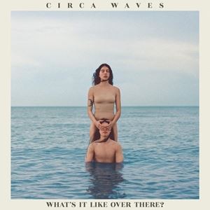 輸入盤 CIRCA WAVES / WHAT’S IT LIKE OVER THERE [CD]