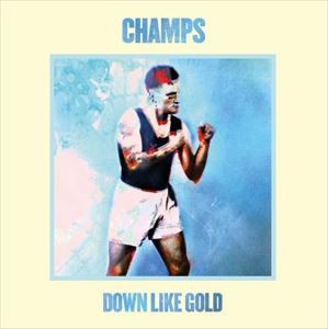 輸入盤 CHAMPS / DOWN LIKE GOLD [CD]