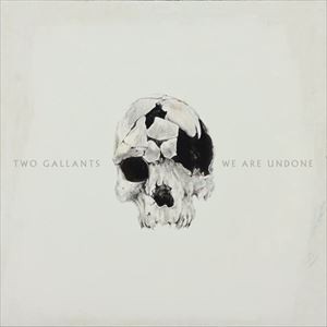 輸入盤 TWO GALLANTS / WE ARE UNDONE [CD]