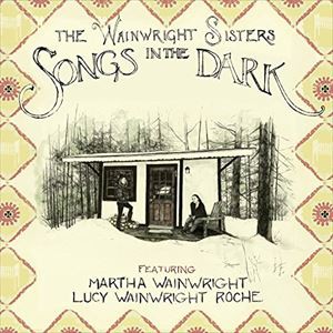 輸入盤 WAINWRIGHT SISTERS / SONGS IN THE DARK （DIG） [CD]