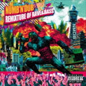 Numb’n’dub / REMIXTURE OF RAVE ＆ BASS [CD]