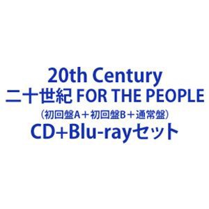 20th Century / 二十世紀 FOR THE PEOPLE（初回盤A＋初回盤B＋通常盤） [CD＋Blu-rayセット]