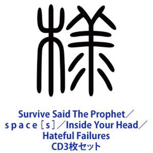 Survive Said The Prophet / s p a c e ［ s ］／Inside Your Head／Hateful Failures [CD3枚セット]