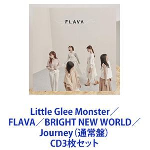 Little Glee Monster / FLAVA／BRIGHT NEW WORLD／Journey（通常盤） [CD3枚セット]