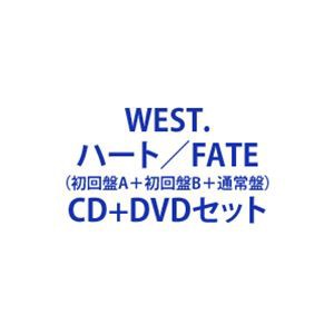 WEST. / ハート／FATE（初回盤A＋初回盤B＋通常盤） [CD＋DVDセット]