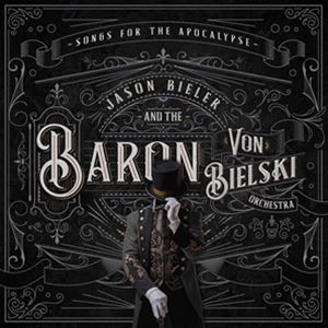 輸入盤 JASON BIELER AND THE BARON VON BIELSKI ORCHESTRA / SONGS FOR THE APOCALYPSE [CD]