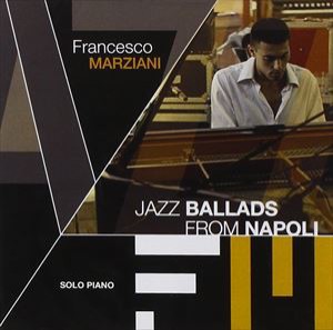 輸入盤 FRANCESCO MARZIANI / JAZZ BALLADS FROM NAPOLI [CD]