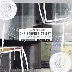 輸入盤 O’RILEY CHRISTOPHER / TRUE LOVE WAITS [2LP]