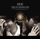 輸入盤 DUE / 1ST ALBUM ： THIS IS CROSSOVER [CD]