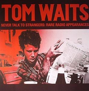 輸入盤 TOM WAITS / NEVER TALK TO STRANGERS： RARE RADIO APPEARANCES [LP]