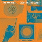 ザ・ノーツイスト / Close To The Glass [CD]