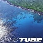 TUBE / オアシス [CD]