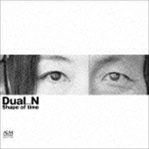 Dual＿N / Shape of time [CD]