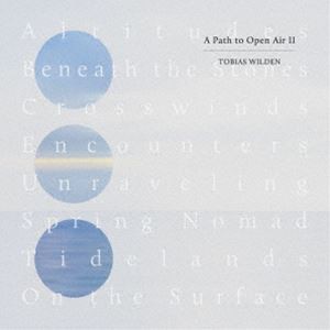Tobias Wilden / A Path to Open Air II [CD]