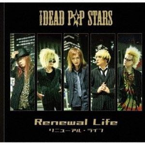 THE DEAD P☆P STARS / Renewal Life [CD]