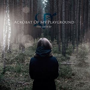 Acrobat Of My Playground / THE OATH EP [CD]