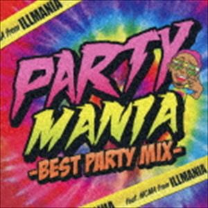 PARTY MANIA -BEST PARTY MIX- Feat. MCMA from イルマニア [CD]