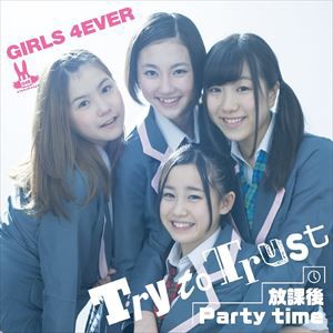 GIRLS4EVER / Try to Trust／放課後 Party time [CD]
