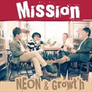 NEON ＆ Growt’h / Mission [CD]