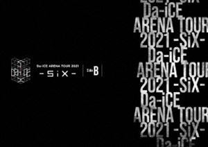 Da-iCE ARENA TOUR 2021 -SiX- Side B [DVD]