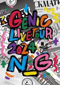 GENIC LIVE TOUR 2024 N＿G (初回仕様) [DVD]