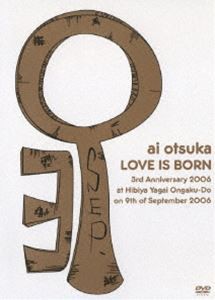 大塚愛／LOVE IS BORN〜3rd Anniversary 2006〜at Hibiya Yagai Ongaku-do on 9th of September 2006 [DVD]