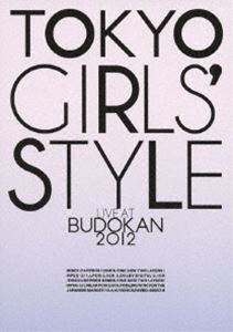 東京女子流／TOKYO GIRLS’ STYLE  LIVE AT BUDOKAN 2012 [DVD]