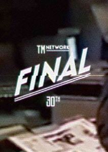 TM NETWORK 30th FINAL [DVD]