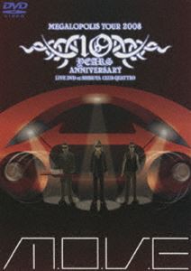 m.o.v.e／m.o.v.e 10 YEARS ANNIVERSARY MEGALOPOLIS TOUR 2008 LIVE DVD at SHIBUYA CLUB QUATTRO [DVD]