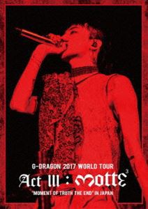 G-DRAGON 2017 WORLD TOUR＜ACT III， M.O.T.T.E＞IN JAPAN（通常盤） [DVD]