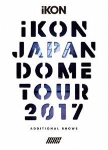 iKON JAPAN DOME TOUR 2017 -ADDITIONAL SHOWS-（初回生産限定） [DVD]