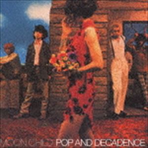 MOON CHILD / POP ＆ DECADENCE [CD]