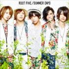 ROOT FIVE / SUMMER DAYS（初回生産限定盤A／CD＋DVD） [CD]