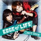 EDGE of LIFE / Can’t Stop（通常盤） [CD]