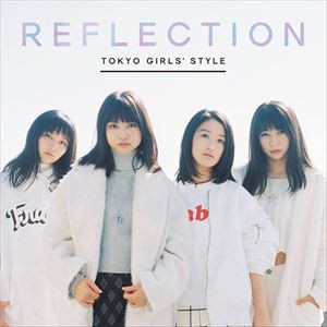 東京女子流 / REFLECTION（通常盤／CD＋スマプラ） [CD]