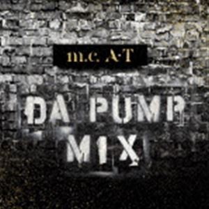 DA PUMP / m.c.A・T DA PUMP MIX [CD]