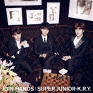 SUPER JUNIOR-K.R.Y. / JOIN HANDS [CD]