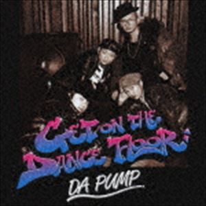 DA PUMP / GET ON THE DANCE FLOOR（CD＋DVD） [CD]