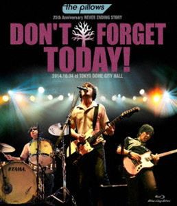 the pillows／the pillows 25th Anniversary NEVER ENDING STORY”DON’T FORGET TODAY!”2014.10.04 at TOKYO DOME CITY HALL [Blu-ray]